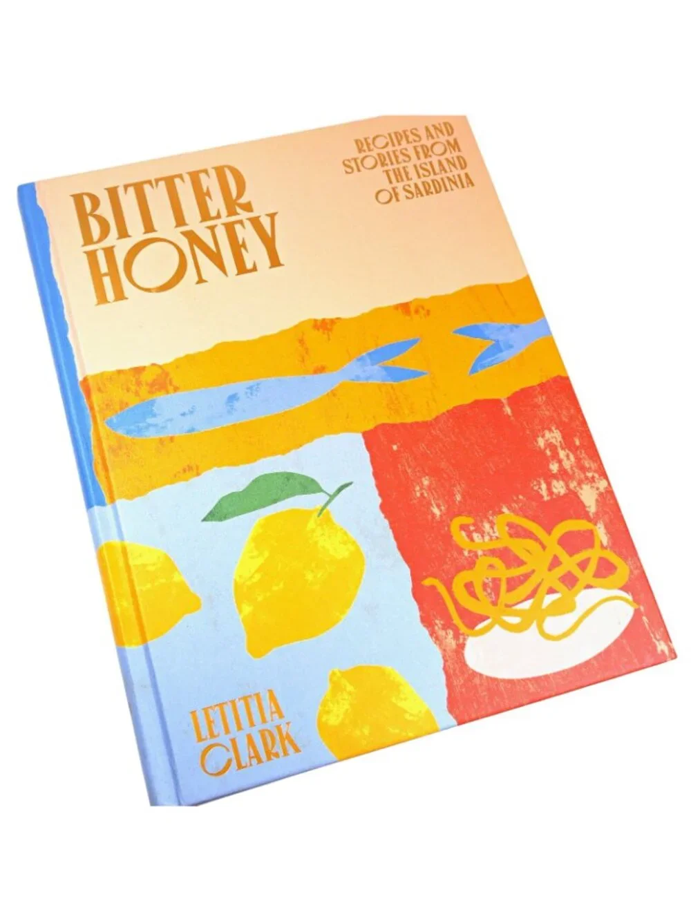Bitter Honey Recipes & Stories from the Island of Sardinia Hardback Cookbook